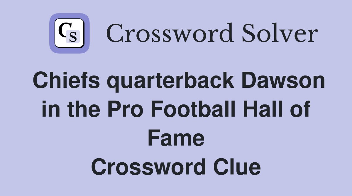 Solve the Chiefs Quarterback Dawson Crossword Puzzle Clue