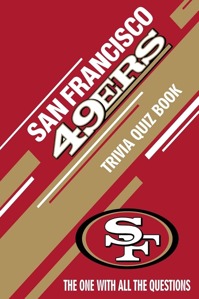 San Francisco 49ers Trivia Quiz: Top Questions and Answers for True Fans