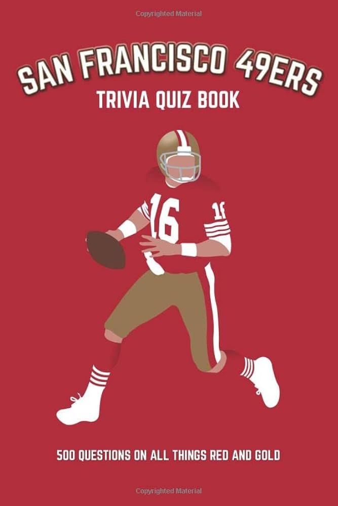 San Francisco 49ers Trivia Quiz: Top Questions and Answers for True Fans