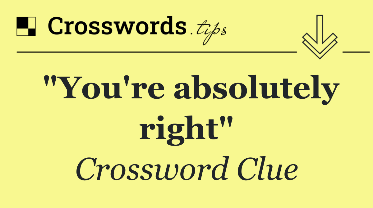 Find the Correct Answer for Absolutely Right Crossword Puzzle