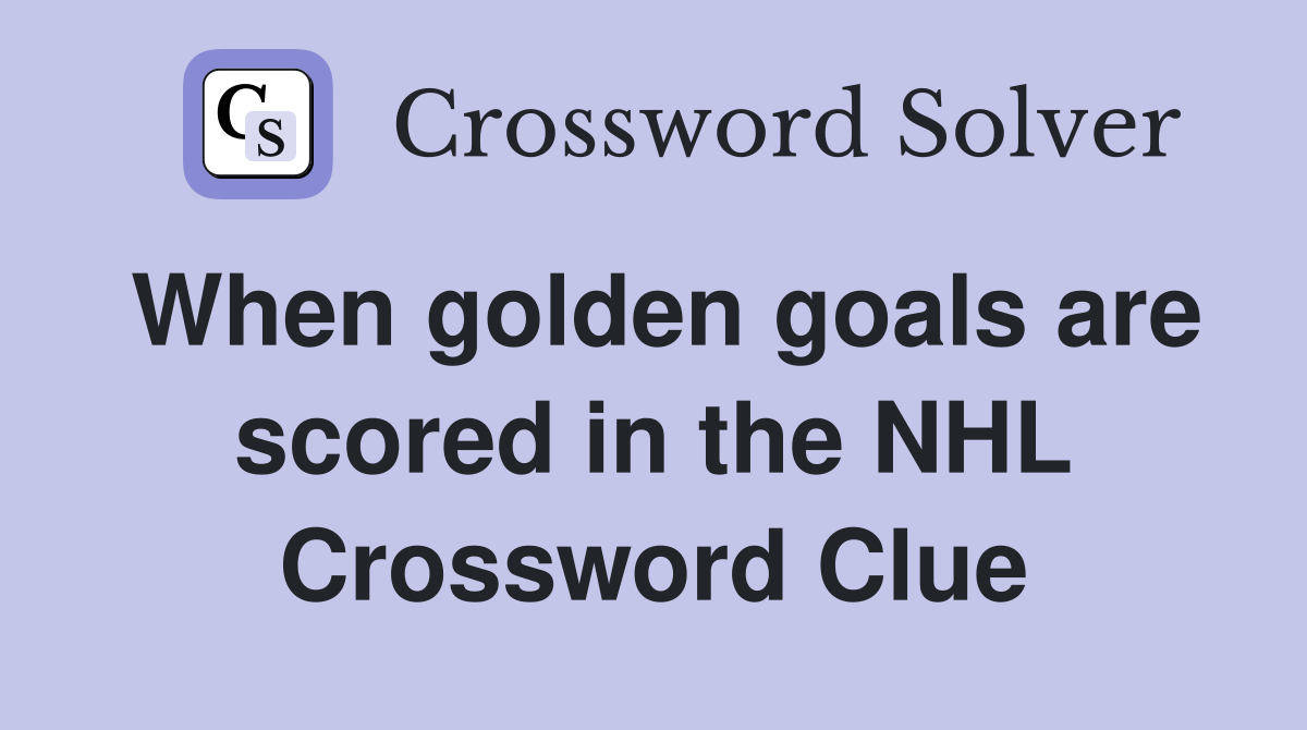 Solving the When Golden Goals Are Scored For Short Crossword Clue