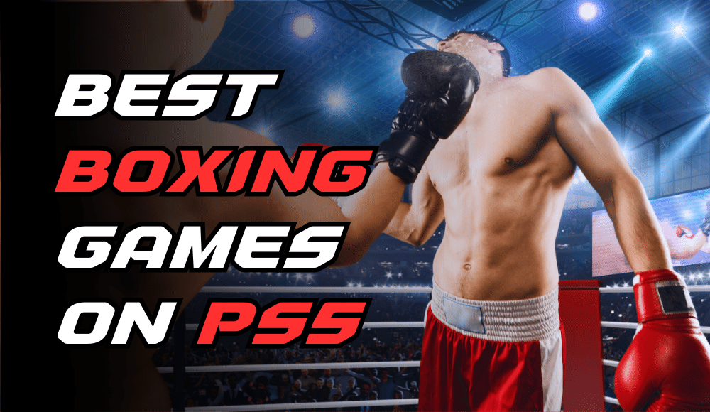 Top PS5 Boxing Games: Realistic Fights and Licensed Boxers