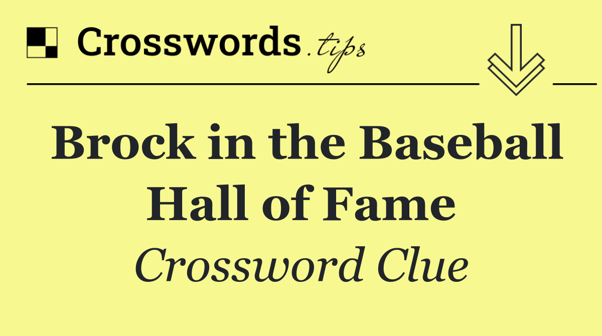 Brock of Baseball Crossword Clue – Find the Answer Here!
