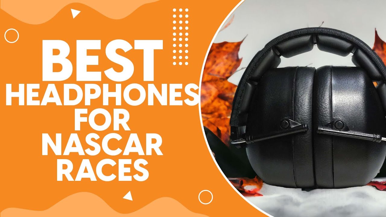 Top Noise Cancelling Headphones for NASCAR Fans: Enjoy the Race in Silence